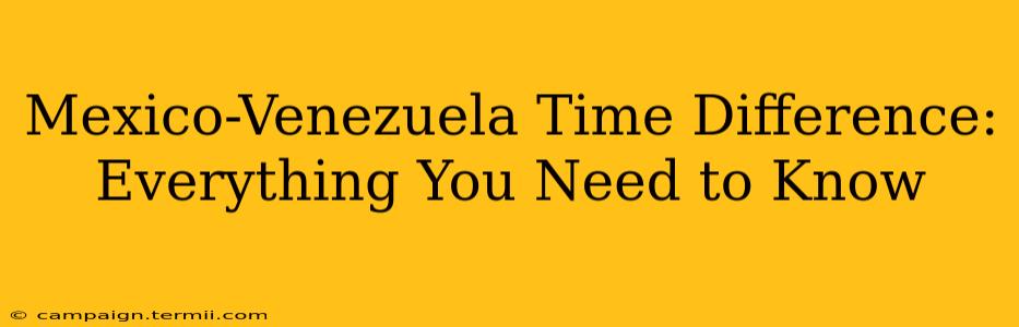 Mexico-Venezuela Time Difference: Everything You Need to Know