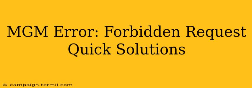 MGM Error: Forbidden Request Quick Solutions