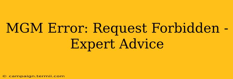 MGM Error: Request Forbidden -  Expert Advice