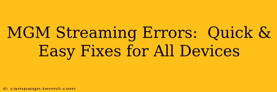 MGM Streaming Errors:  Quick & Easy Fixes for All Devices