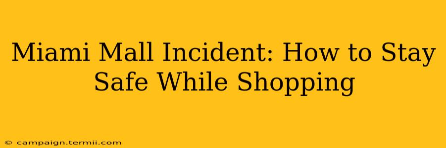 Miami Mall Incident: How to Stay Safe While Shopping