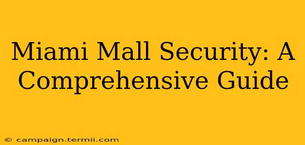 Miami Mall Security: A Comprehensive Guide