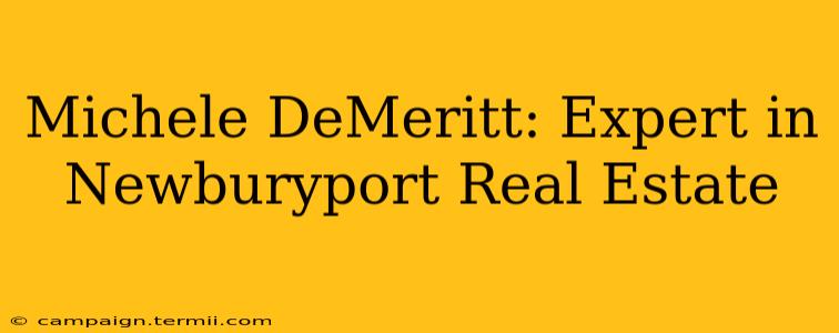 Michele DeMeritt: Expert in Newburyport Real Estate