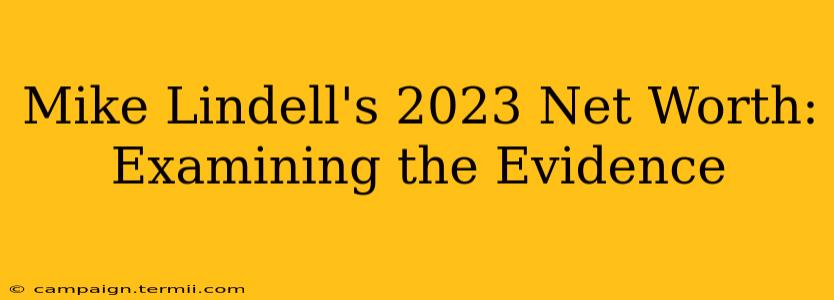 Mike Lindell's 2023 Net Worth: Examining the Evidence