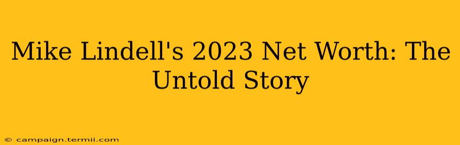 Mike Lindell's 2023 Net Worth: The Untold Story