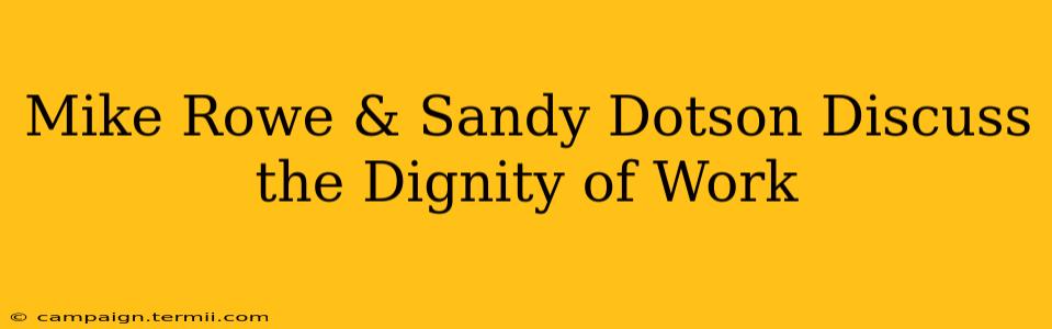 Mike Rowe & Sandy Dotson Discuss the Dignity of Work