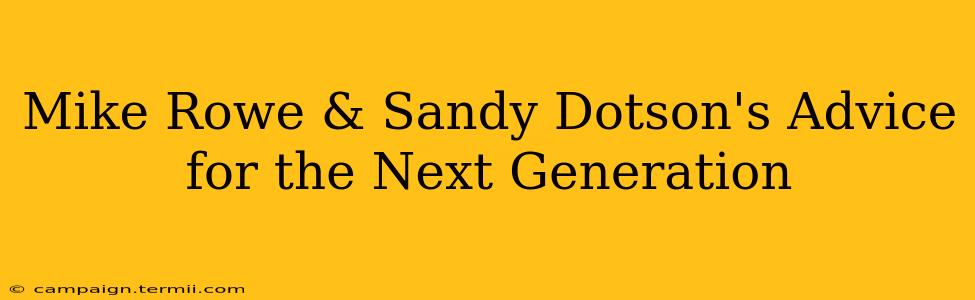 Mike Rowe & Sandy Dotson's Advice for the Next Generation