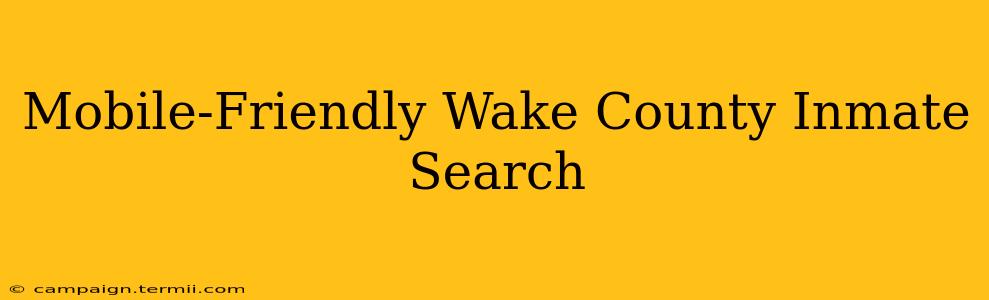 Mobile-Friendly Wake County Inmate Search