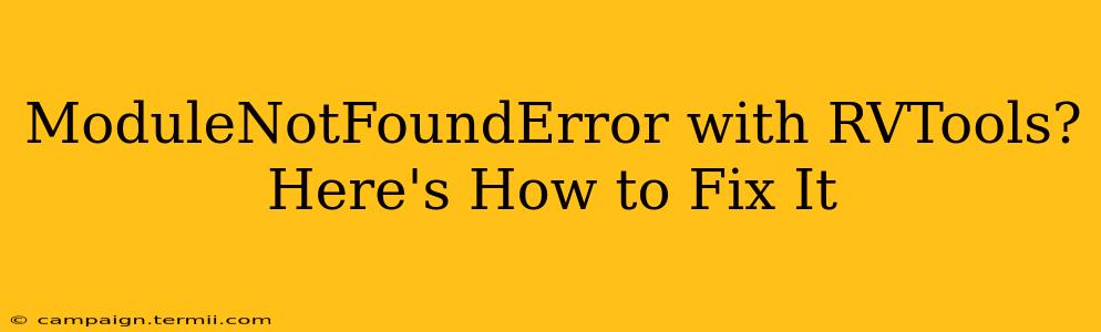 ModuleNotFoundError with RVTools? Here's How to Fix It