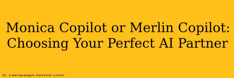 Monica Copilot or Merlin Copilot: Choosing Your Perfect AI Partner