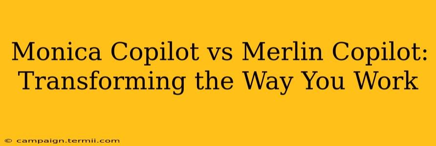 Monica Copilot vs Merlin Copilot: Transforming the Way You Work