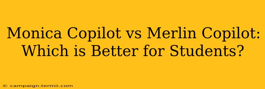 Monica Copilot vs Merlin Copilot: Which is Better for Students?