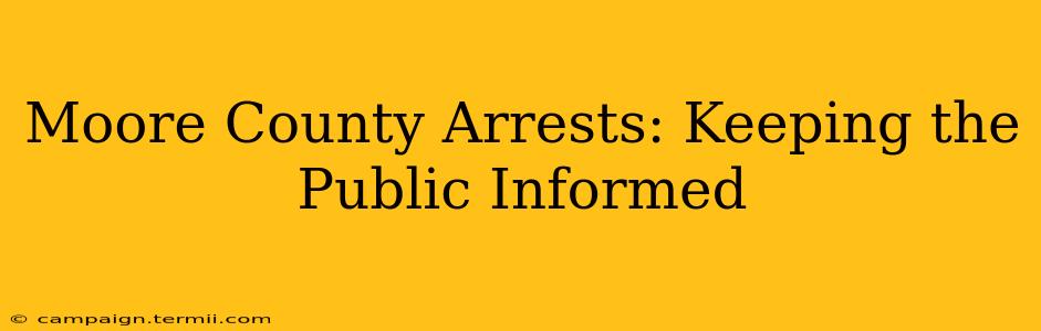 Moore County Arrests: Keeping the Public Informed