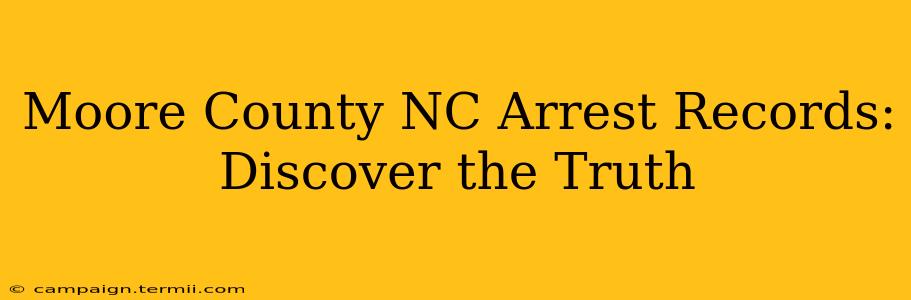 Moore County NC Arrest Records: Discover the Truth