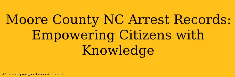 Moore County NC Arrest Records: Empowering Citizens with Knowledge