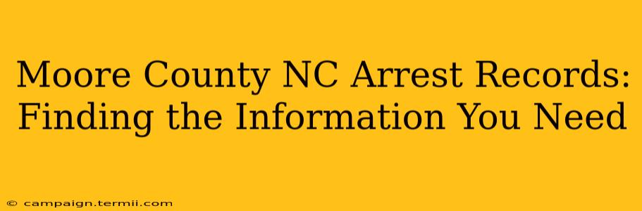 Moore County NC Arrest Records: Finding the Information You Need