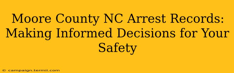 Moore County NC Arrest Records:  Making Informed Decisions for Your Safety