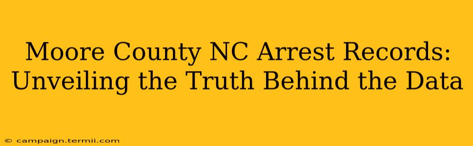 Moore County NC Arrest Records:  Unveiling the Truth Behind the Data