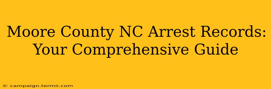 Moore County NC Arrest Records: Your Comprehensive Guide