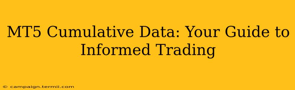 MT5 Cumulative Data: Your Guide to Informed Trading