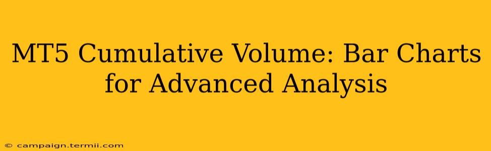 MT5 Cumulative Volume: Bar Charts for Advanced Analysis