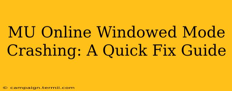 MU Online Windowed Mode Crashing: A Quick Fix Guide