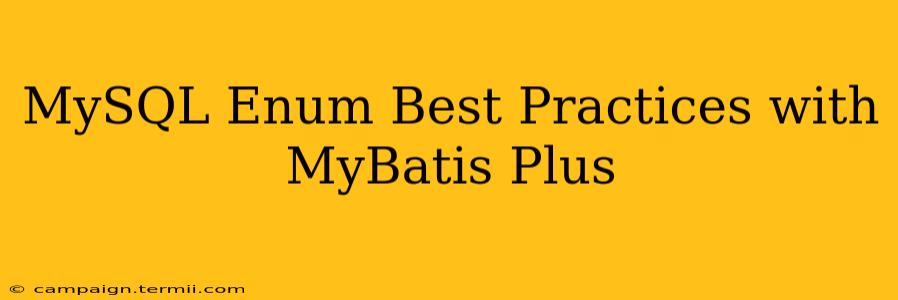 MySQL Enum Best Practices with MyBatis Plus