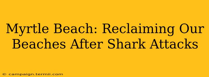 Myrtle Beach: Reclaiming Our Beaches After Shark Attacks