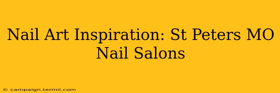 Nail Art Inspiration: St Peters MO Nail Salons