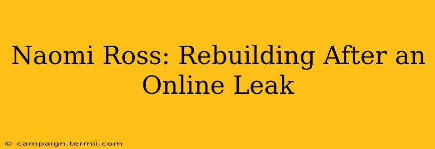 Naomi Ross: Rebuilding After an Online Leak