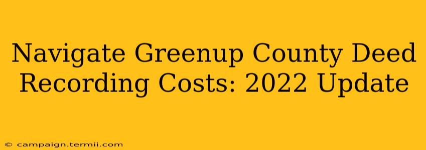 Navigate Greenup County Deed Recording Costs: 2022 Update