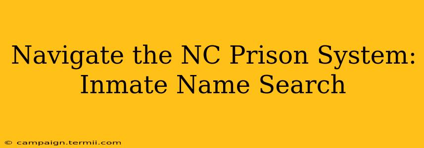 Navigate the NC Prison System: Inmate Name Search