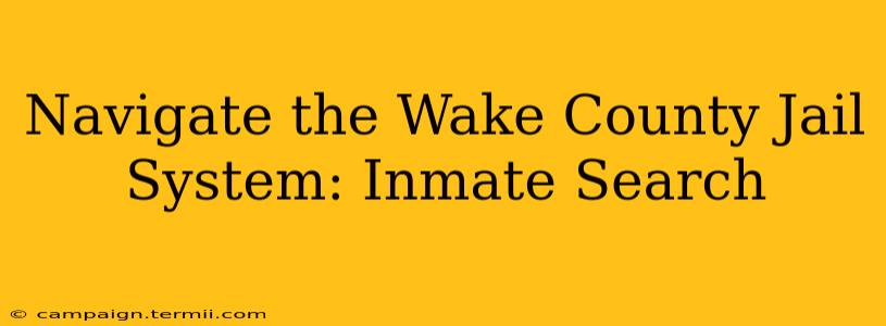 Navigate the Wake County Jail System: Inmate Search