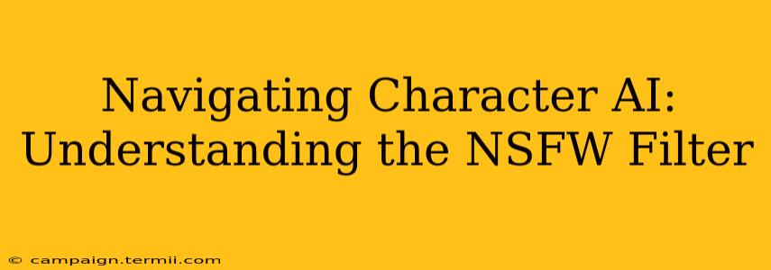 Navigating Character AI: Understanding the NSFW Filter