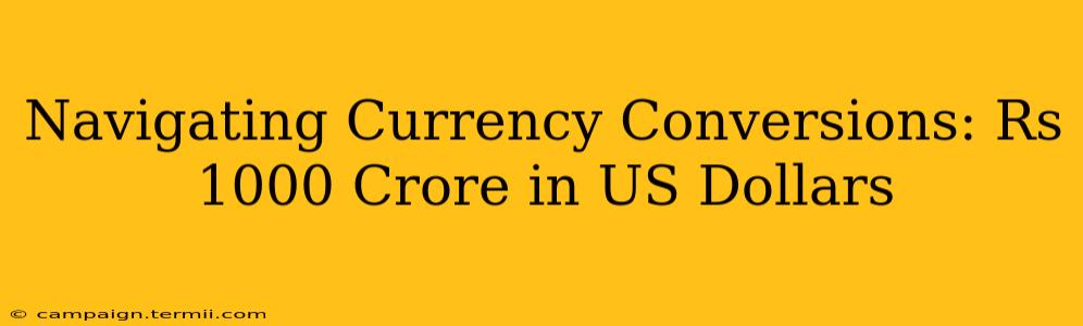 Navigating Currency Conversions: Rs 1000 Crore in US Dollars