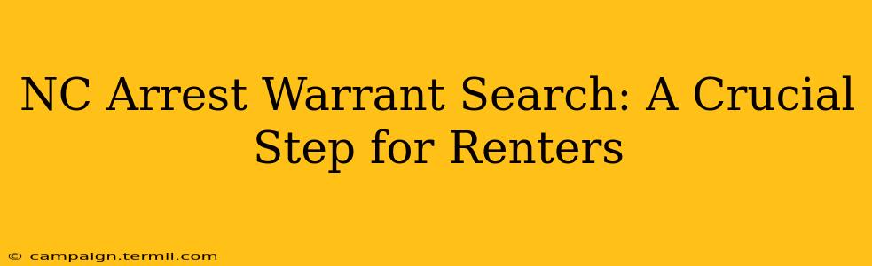 NC Arrest Warrant Search: A Crucial Step for Renters