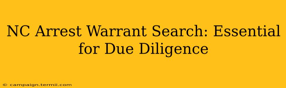 NC Arrest Warrant Search: Essential for Due Diligence