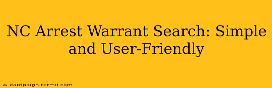 NC Arrest Warrant Search: Simple and User-Friendly