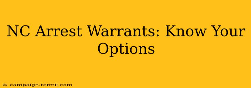 NC Arrest Warrants: Know Your Options