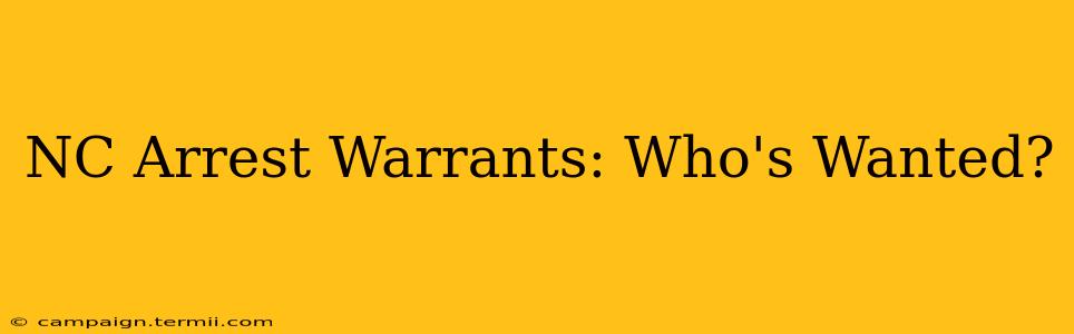 NC Arrest Warrants: Who's Wanted?