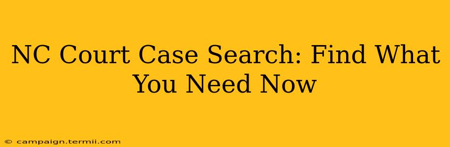 NC Court Case Search: Find What You Need Now