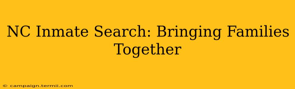 NC Inmate Search: Bringing Families Together