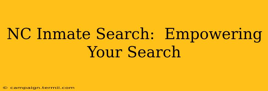 NC Inmate Search:  Empowering Your Search