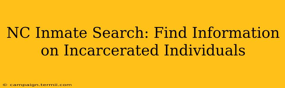 NC Inmate Search: Find Information on Incarcerated Individuals