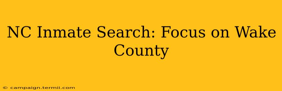 NC Inmate Search: Focus on Wake County