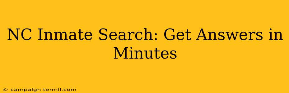 NC Inmate Search: Get Answers in Minutes