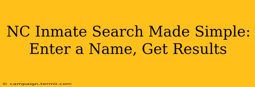 NC Inmate Search Made Simple: Enter a Name, Get Results