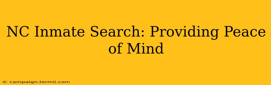 NC Inmate Search: Providing Peace of Mind