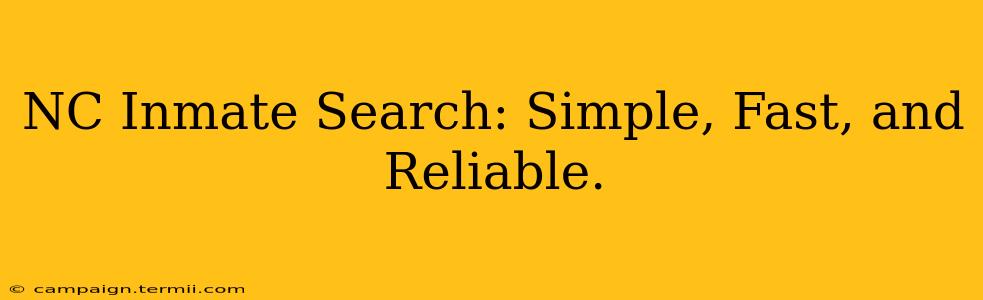 NC Inmate Search: Simple, Fast, and Reliable.