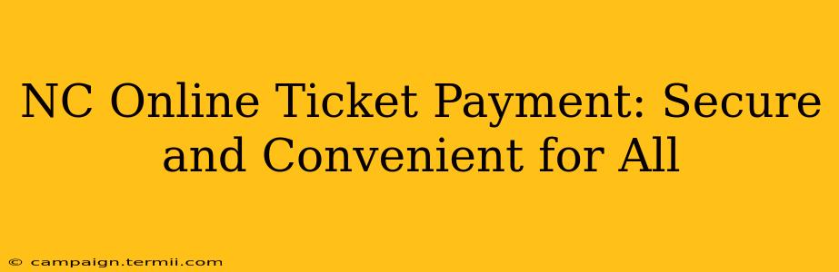 NC Online Ticket Payment: Secure and Convenient for All